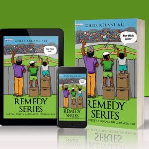 Remedy Series Pt. 4 - Equity & English Common Law