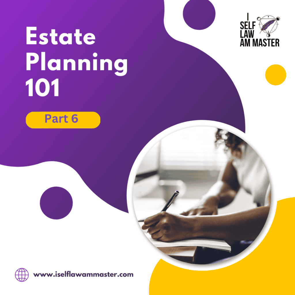 Estate Planning 101 (Part 6)